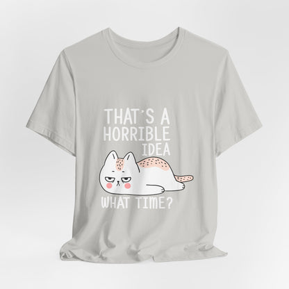 That's a horrible idea | Unisex Jersey Short Sleeve Tee