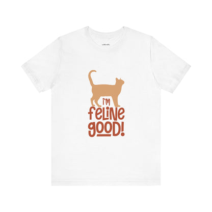 I'm feline good | Short Sleeve Tee