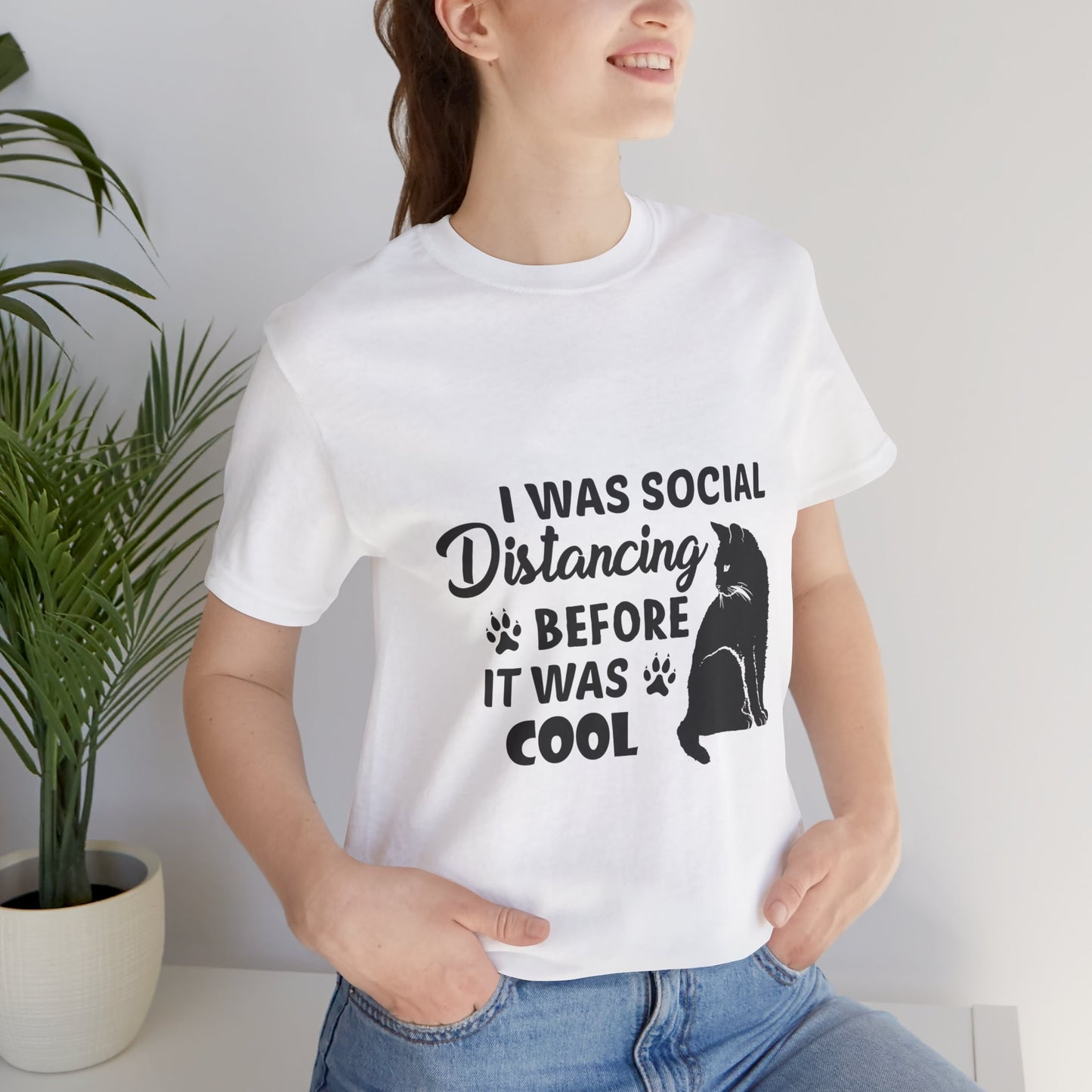 I was social distancing before it was cool |  Short Sleeve Tee