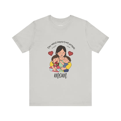 The most important people call me mom | Short Sleeve Tee