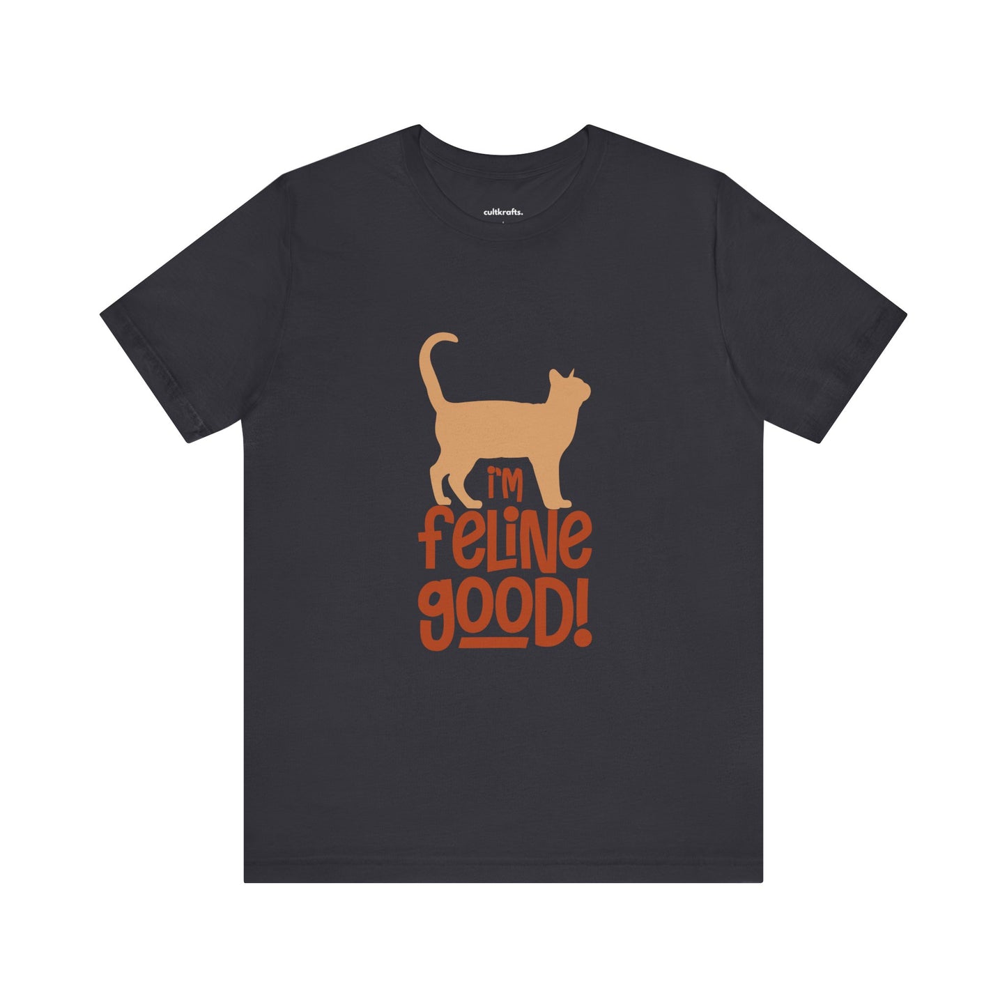 I'm feline good | Short Sleeve Tee