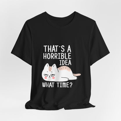 That's a horrible idea | Unisex Jersey Short Sleeve Tee