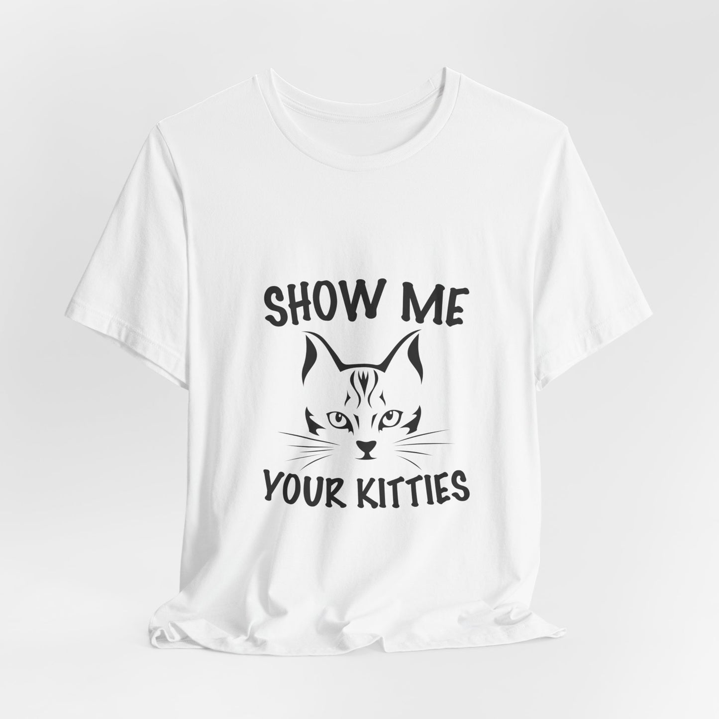 Show me your kitties | Short Sleeve Tee