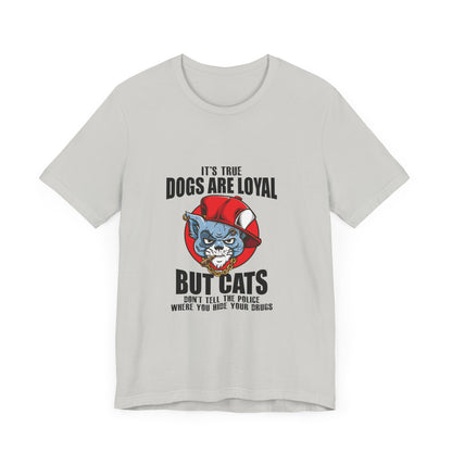 Cat's don't tell the police... |  Short Sleeve Tee