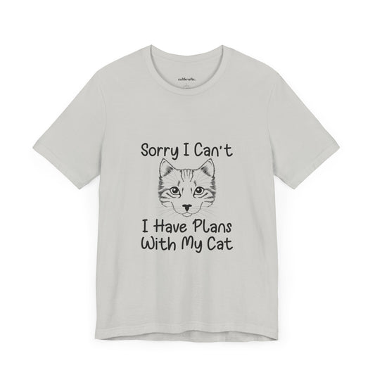 Sorry, I have plans with my cat |  Short Sleeve Tee