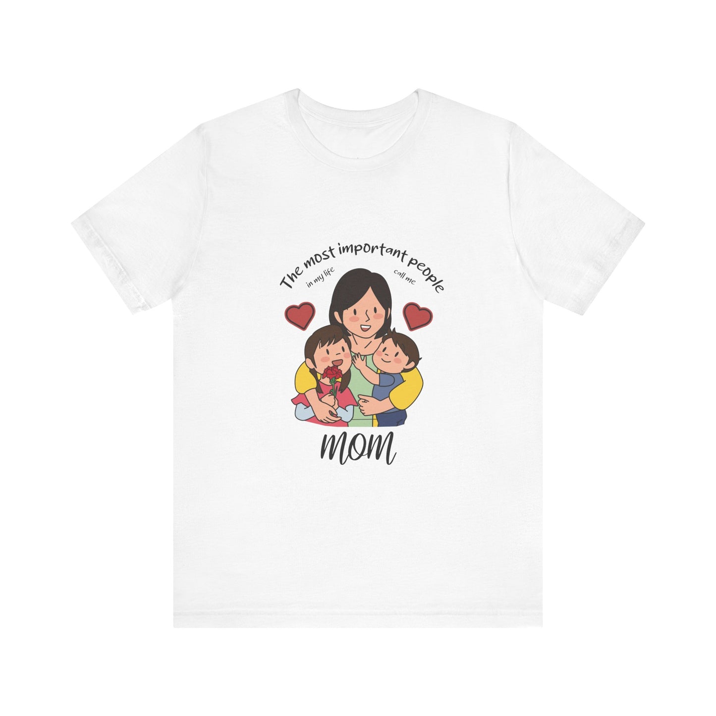 The most important people call me mom | Short Sleeve Tee