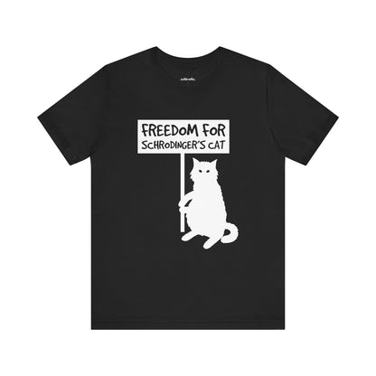 Freedom for Schrödinger's cat |  Short Sleeve Tee