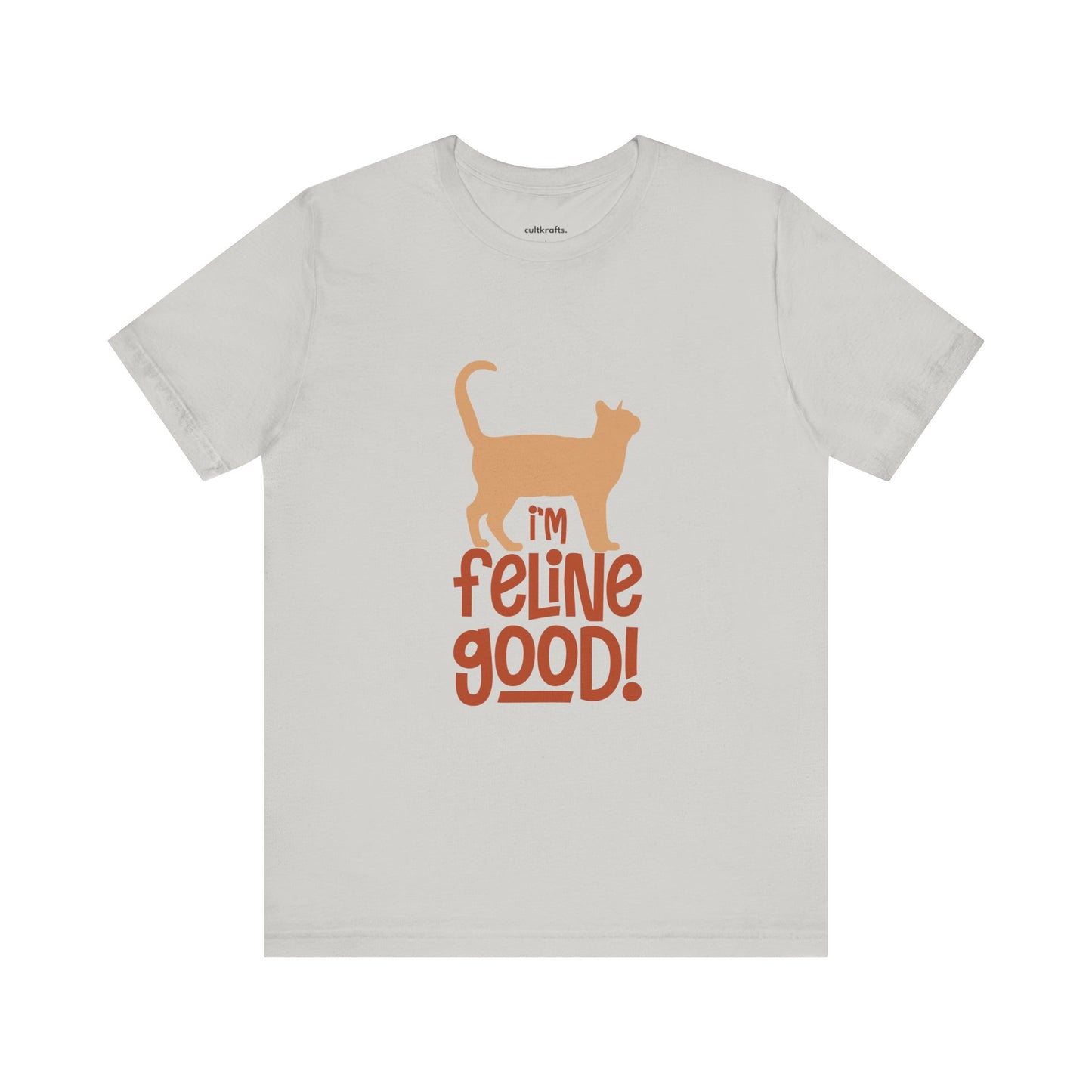 I'm feline good | Short Sleeve Tee