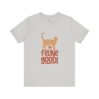 I'm feline good | Short Sleeve Tee