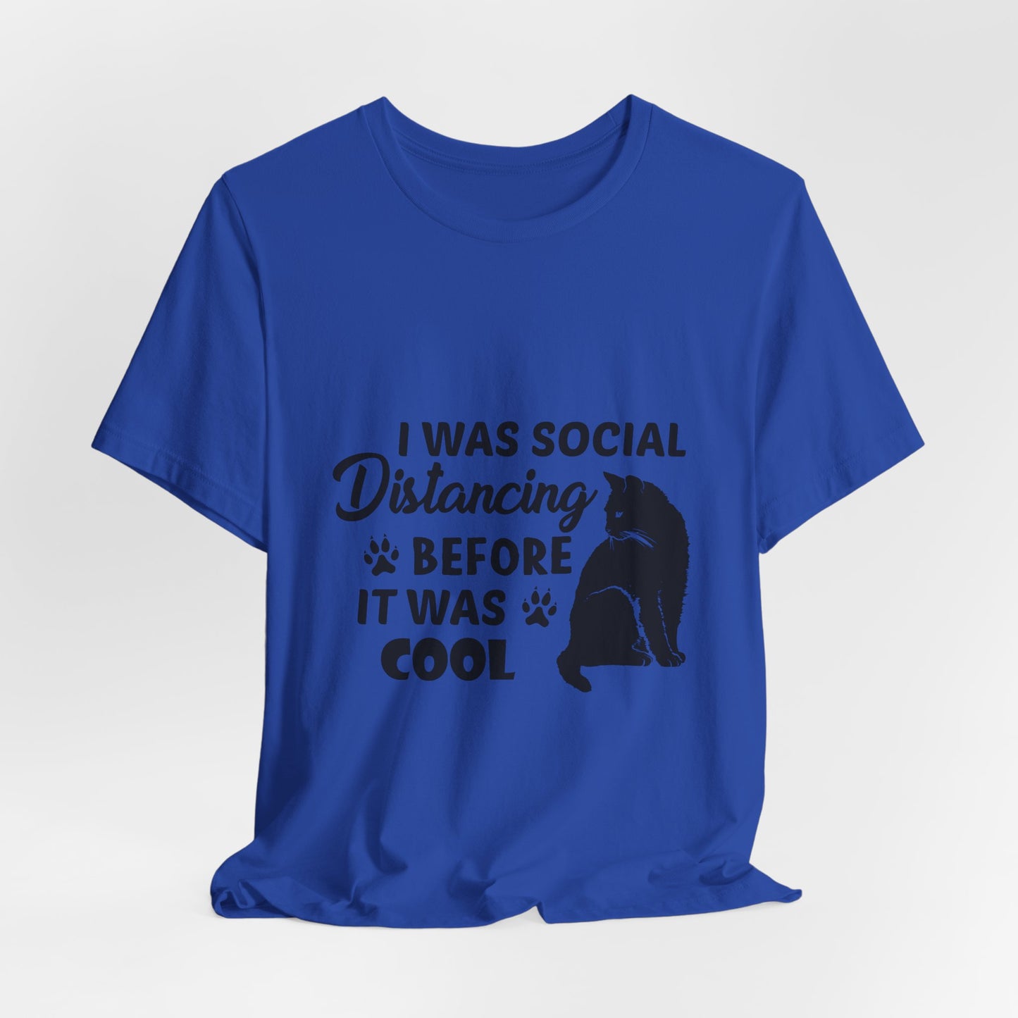 I was social distancing before it was cool |  Short Sleeve Tee