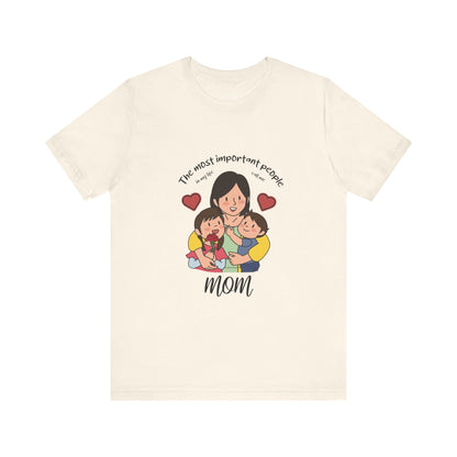 The most important people call me mom | Short Sleeve Tee