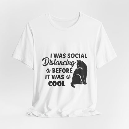 I was social distancing before it was cool |  Short Sleeve Tee