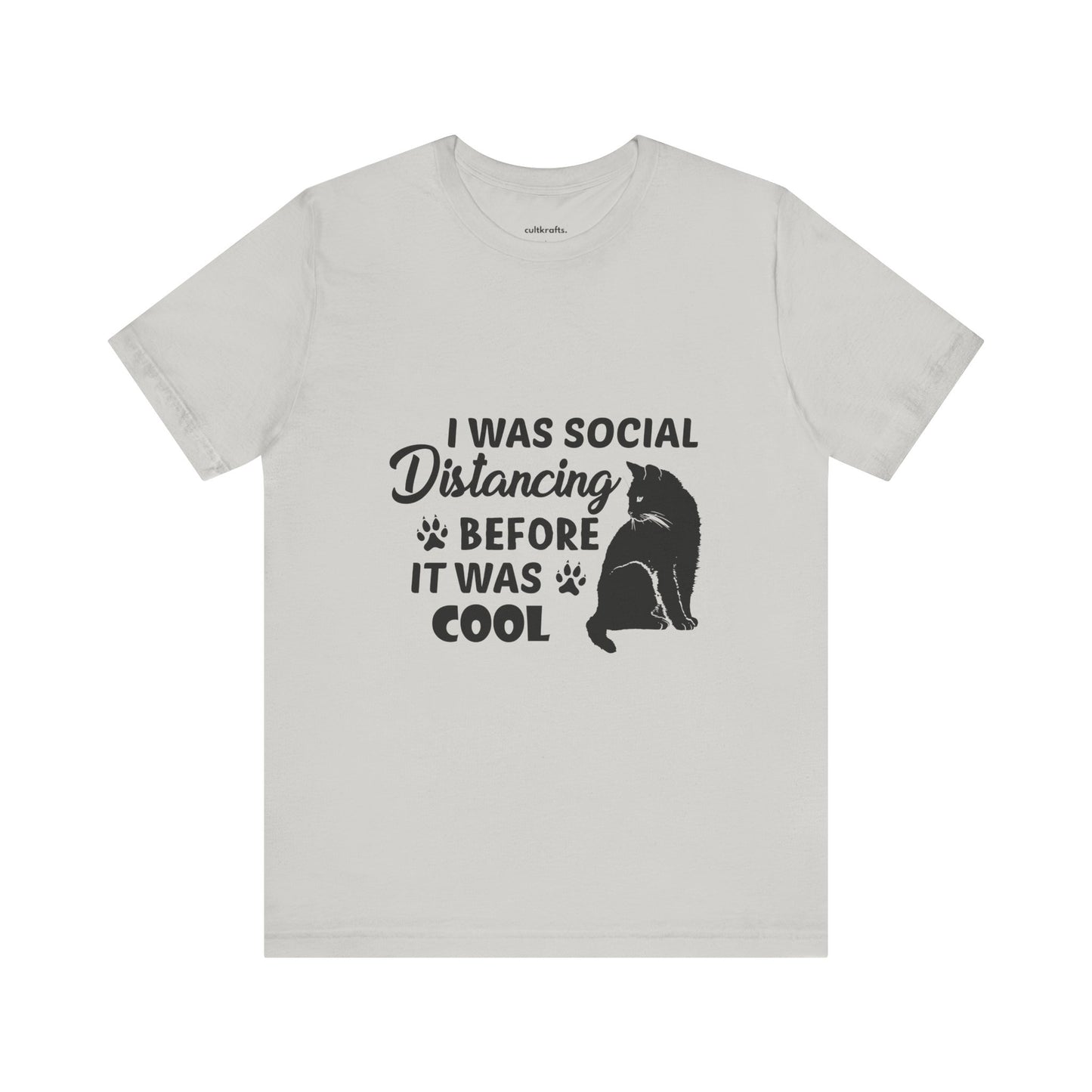 I was social distancing before it was cool |  Short Sleeve Tee