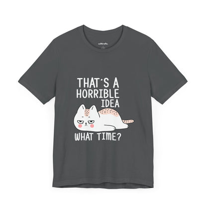 That's a horrible idea | Unisex Jersey Short Sleeve Tee