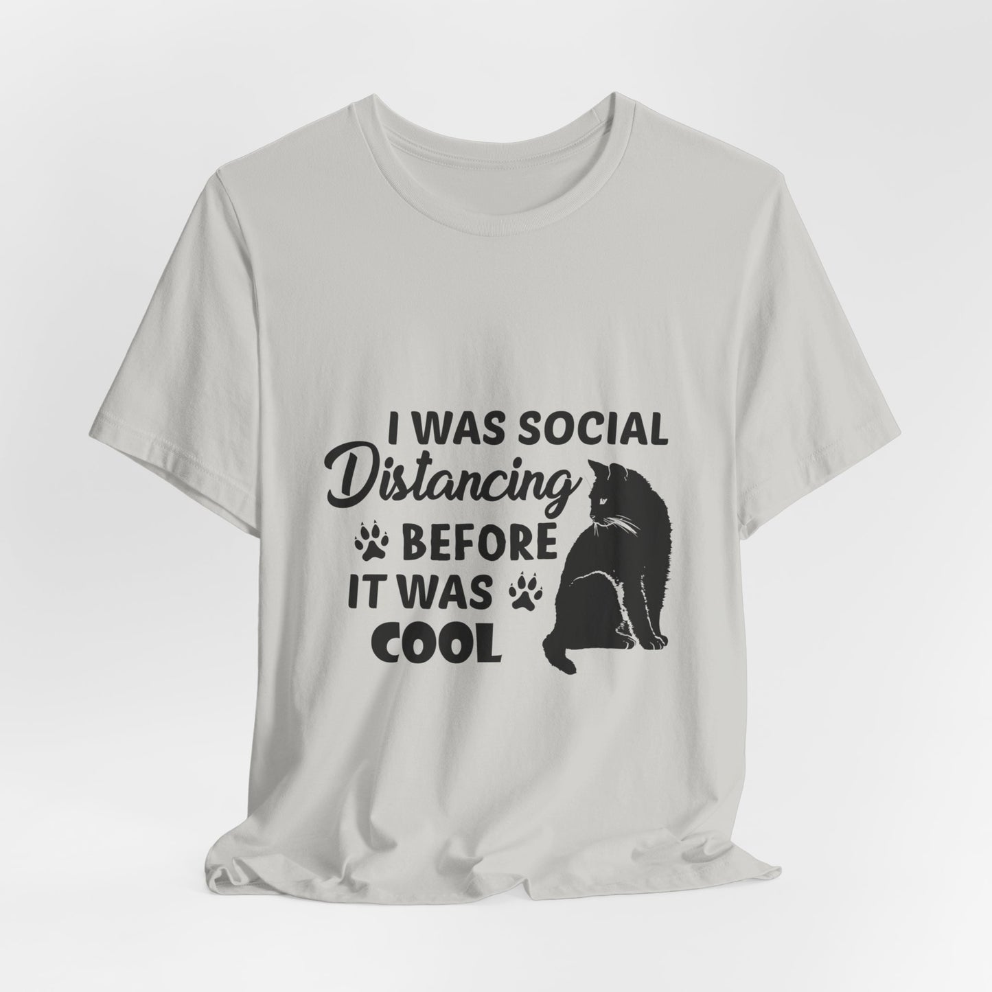 I was social distancing before it was cool |  Short Sleeve Tee