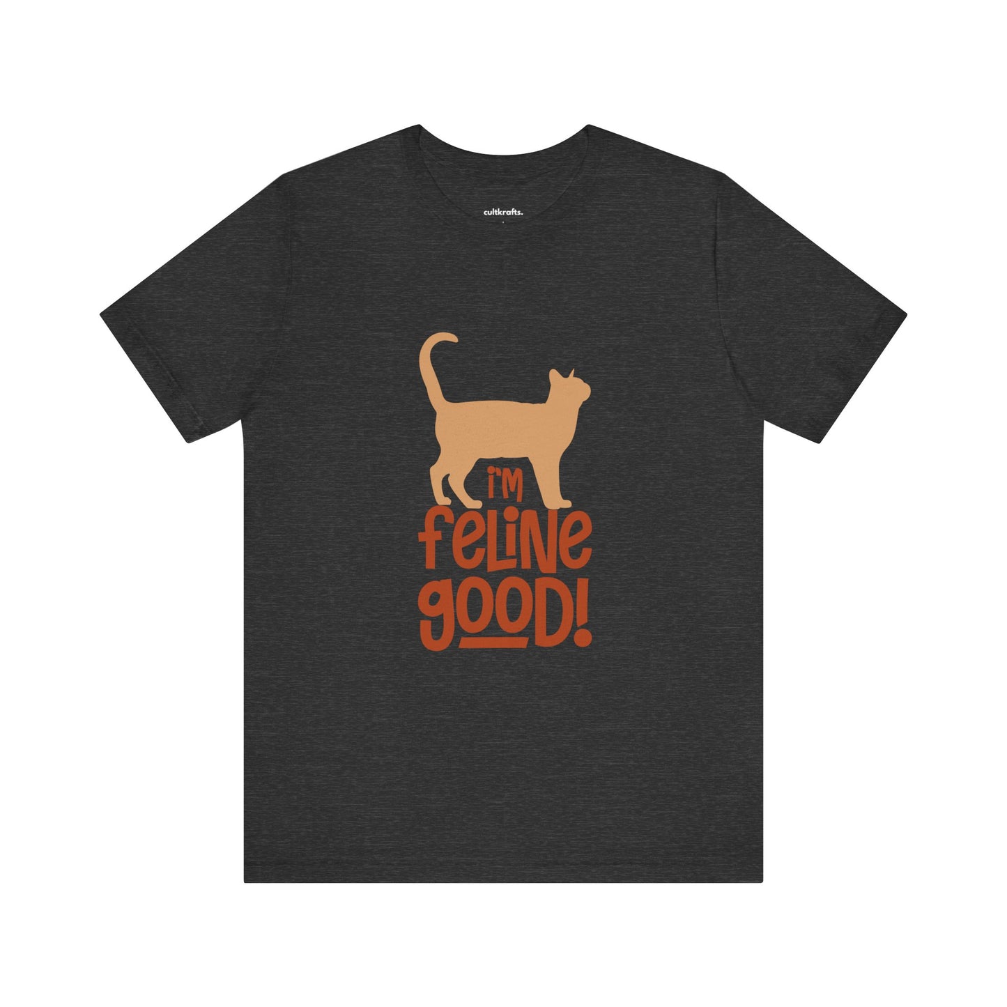 I'm feline good | Short Sleeve Tee