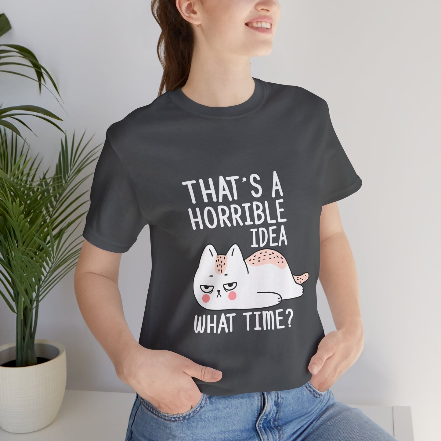 That's a horrible idea | Unisex Jersey Short Sleeve Tee